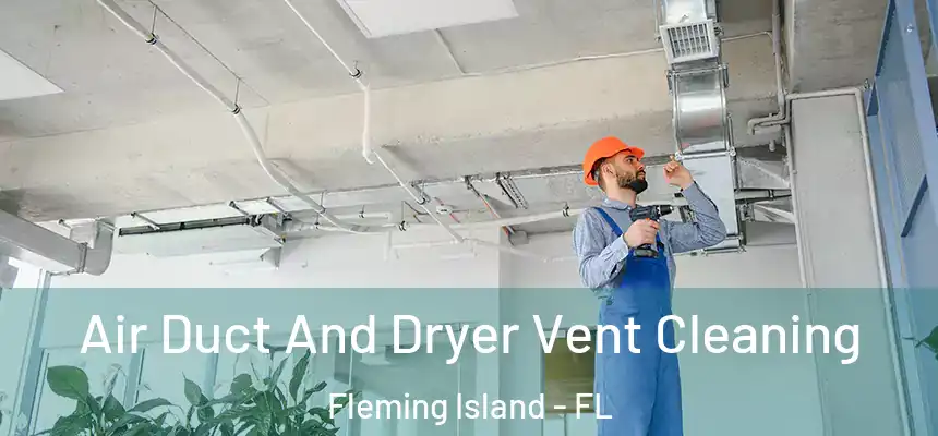 Air Duct And Dryer Vent Cleaning Fleming Island - FL
