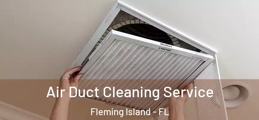 Air Duct Cleaning Service Fleming Island - FL