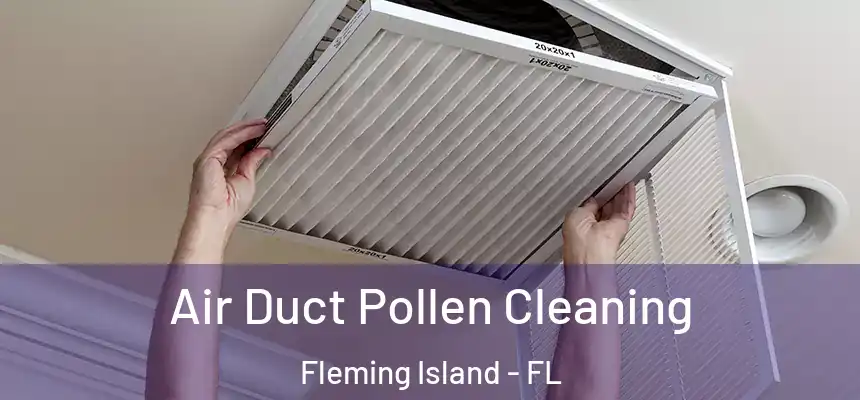  Air Duct Pollen Cleaning Fleming Island - FL