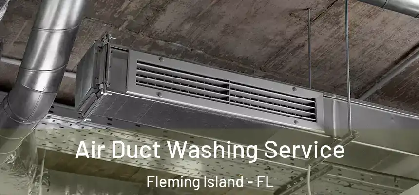 Air Duct Washing Service Fleming Island - FL