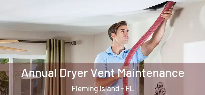 Annual Dryer Vent Maintenance Fleming Island - FL