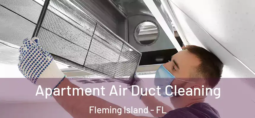 Apartment Air Duct Cleaning Fleming Island - FL