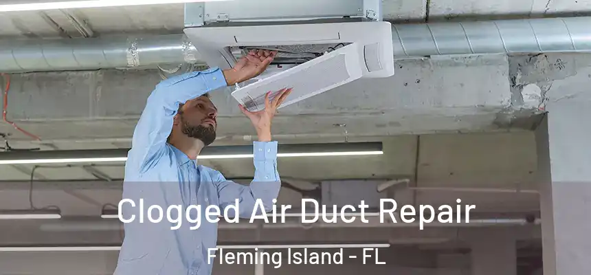  Clogged Air Duct Repair Fleming Island - FL
