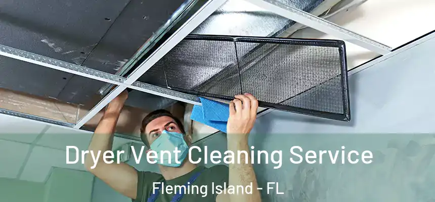  Dryer Vent Cleaning Service Fleming Island - FL