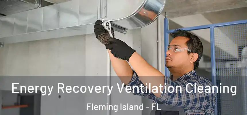 Energy Recovery Ventilation Cleaning Fleming Island - FL