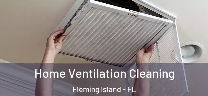 Home Ventilation Cleaning Fleming Island - FL