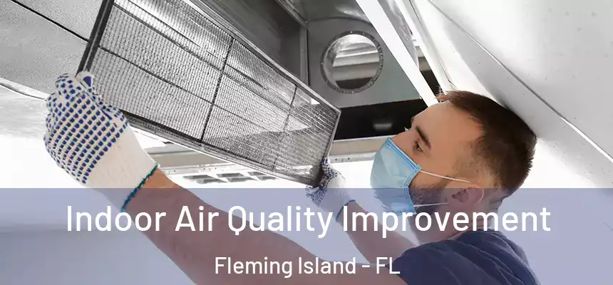 Indoor Air Quality Improvement Fleming Island - FL