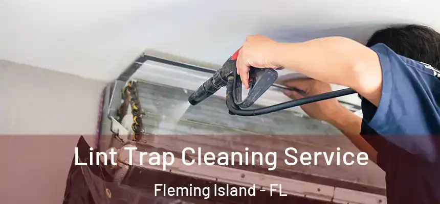 Lint Trap Cleaning Service Fleming Island - FL