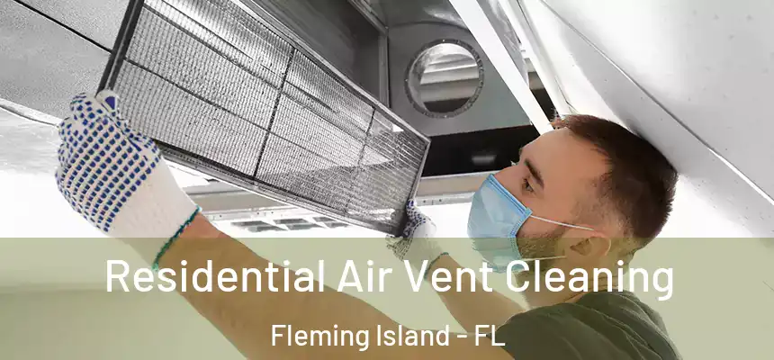 Residential Air Vent Cleaning Fleming Island - FL