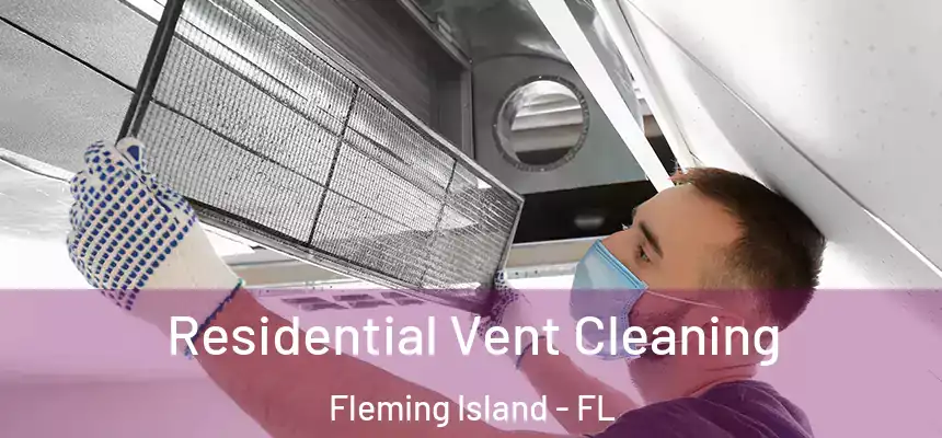 Residential Vent Cleaning Fleming Island - FL