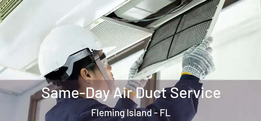 Same-Day Air Duct Service Fleming Island - FL