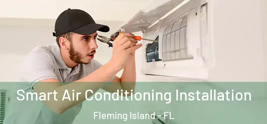  Smart Air Conditioning Installation Fleming Island - FL