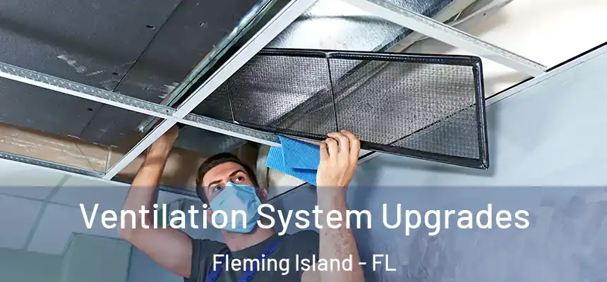 Ventilation System Upgrades Fleming Island - FL